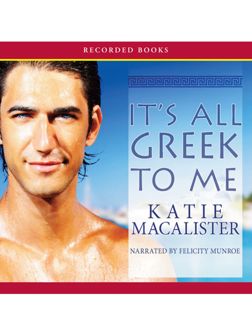 Title details for It's All Greek to Me by Katie MacAlister - Available